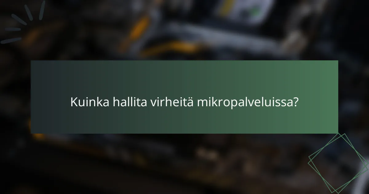 Kuinka hallita virheitä mikropalveluissa?