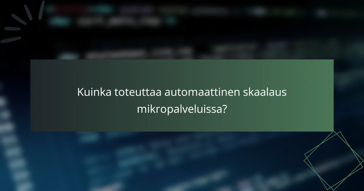 Kuinka toteuttaa automaattinen skaalaus mikropalveluissa?